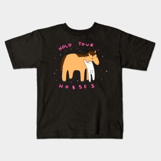 Hold your horses Kids T-Shirt